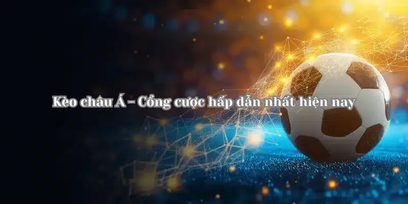Nguyên tắc cơ bản khi đặt kèo châu á